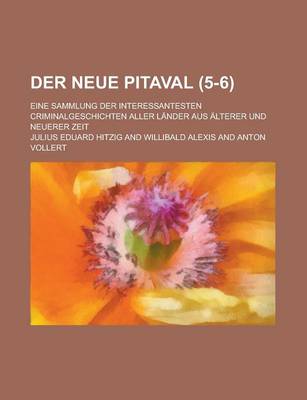 Book cover for Der Neue Pitaval (5-6); Eine Sammlung Der Interessantesten Criminalgeschichten Aller Lander Aus Alterer Und Neuerer Zeit