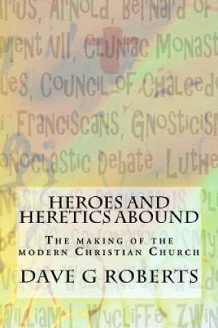 Cover of Heroes And Heretics Abound