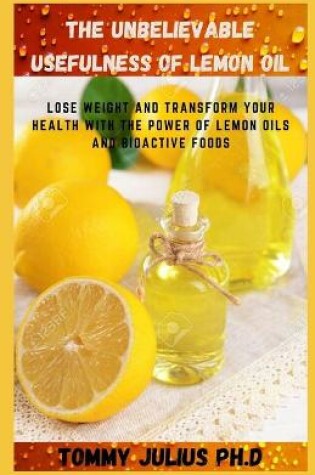 Cover of The Unbelievable Usefulness Of Lemon Oil