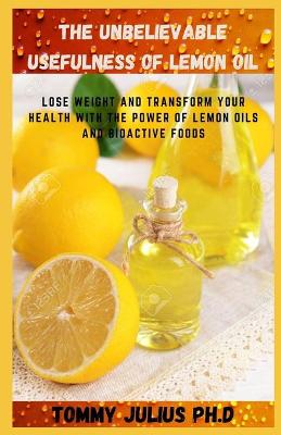 Book cover for The Unbelievable Usefulness Of Lemon Oil