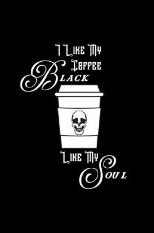 Cover of I Like My Coffee Black Like My Soul