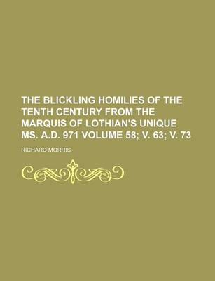 Book cover for The Blickling Homilies of the Tenth Century from the Marquis of Lothian's Unique Ms. A.D. 971 Volume 58; V. 63; V. 73