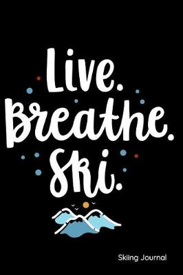 Book cover for Live Breathe Ski Skiing Journal