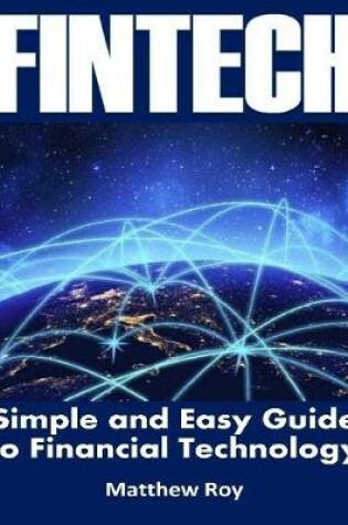 Cover of Fintech : Simple and Easy Guide to Financial Technology