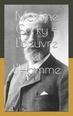 Book cover for Maxime Gorky - l'Oeuvre Et l'Homme