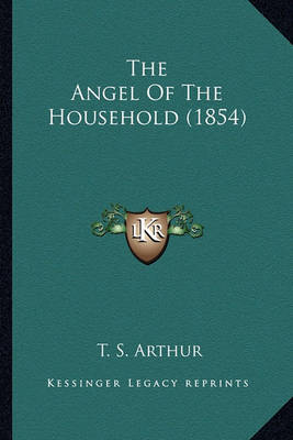 Book cover for The Angel of the Household (1854) the Angel of the Household (1854)