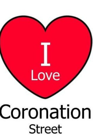 Cover of I Love Coronation Street