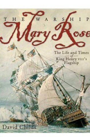 Cover of Warship Mary Rose: The Life and Times of King Henry VIII's Flagship