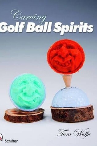 Cover of Carving Golf Ball Spirits