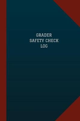 Book cover for Grader Safety Check Log (Logbook, Journal - 124 pages, 6" x 9")