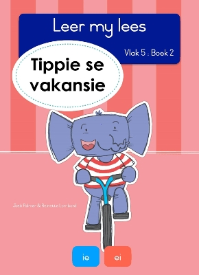 Cover of Leer my lees (Vlak 5 Boek 2): Tippie se vakansie