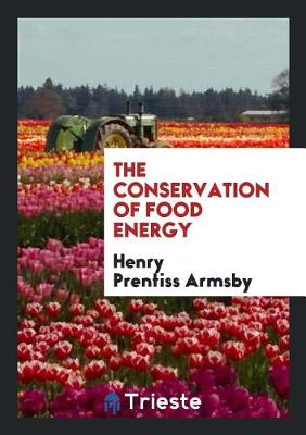 Book cover for The Conservation of Food Energy