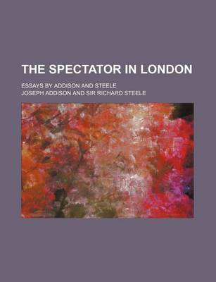 Book cover for The Spectator in London; Essays by Addison and Steele