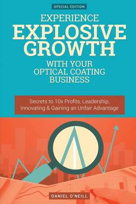 Book cover for Experience Explosive Growth with Your Optical Coating Business