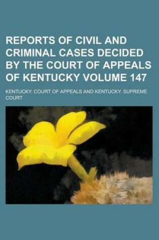 Cover of Reports of Civil and Criminal Cases Decided by the Court of Appeals of Kentucky Volume 147