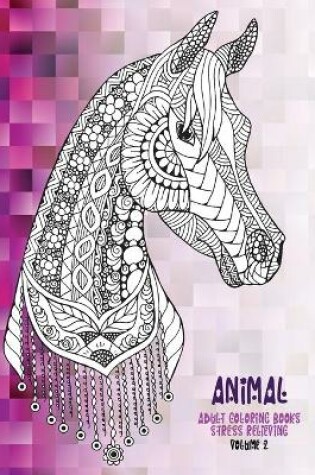 Cover of Adult Coloring Books Stress Relieving Volume 2 - Animal