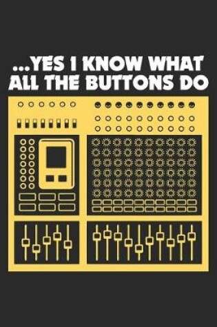 Cover of Yes I Know What All The Buttons Do