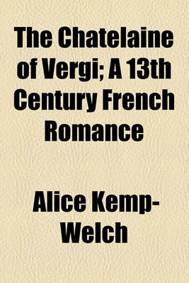 Book cover for The Chatelaine of Vergi; A 13th Century French Romance