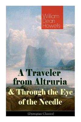 Book cover for A Traveler from Altruria & Through the Eye of the Needle (Dystopian Classics)