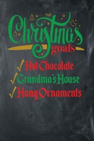 Cover of Christmas Goals Hot Chocolate Grandma's House Hang Ornaments