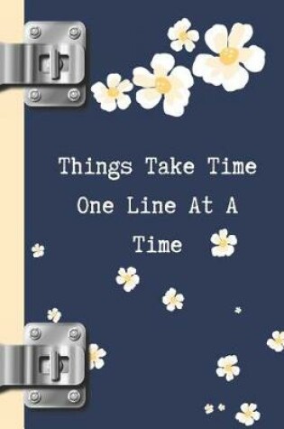 Cover of Things Take Time One Line at a Time