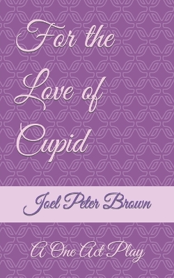 Book cover for For The Love Of Cupid