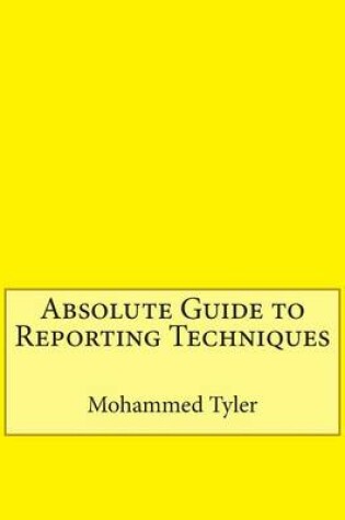 Cover of Absolute Guide to Reporting Techniques