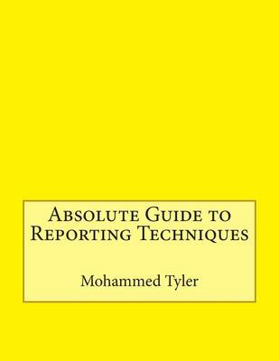 Book cover for Absolute Guide to Reporting Techniques