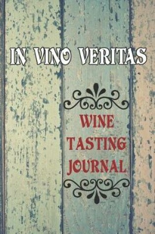 Cover of In Vino Veritas Wine Tasting Journal