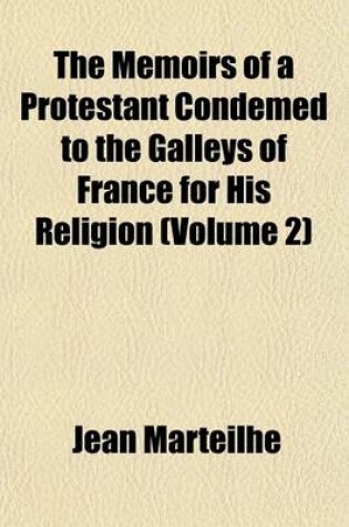 Cover of The Memoirs of a Protestant Condemed to the Galleys of France for His Religion (Volume 2)