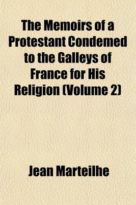 Book cover for The Memoirs of a Protestant Condemed to the Galleys of France for His Religion (Volume 2)