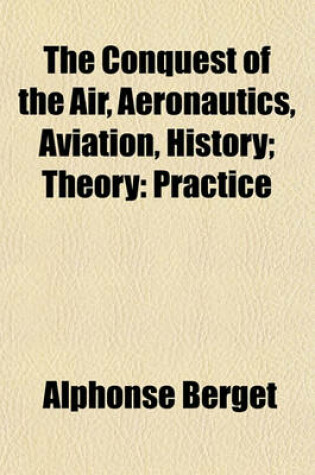 Cover of The Conquest of the Air, Aeronautics, Aviation, History; Theory