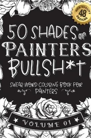 Cover of 50 Shades of Painters Bullsh*t