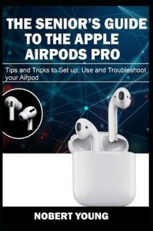 Cover of The Senior's Guide to the Apple Airpods Pro