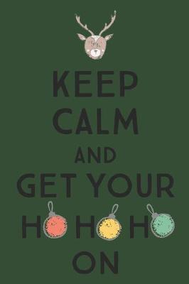 Book cover for Keep Calm And Get Your Ho Ho Ho On