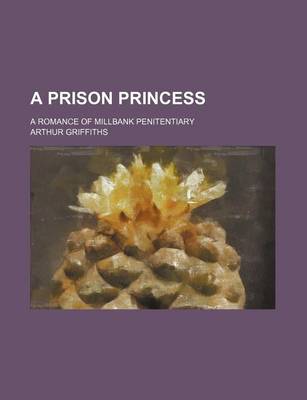 Book cover for A Prison Princess; A Romance of Millbank Penitentiary