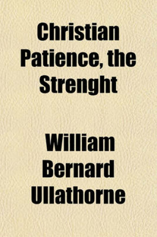 Cover of Christian Patience, the Strenght