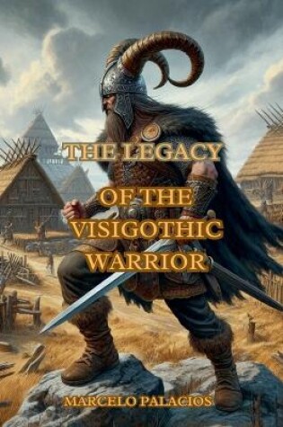 Cover of The Legacy of the Visigothic Warrior