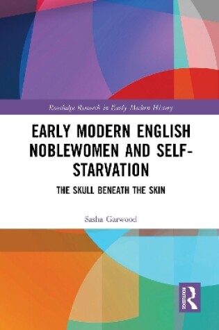 Cover of Early Modern English Noblewomen and Self-Starvation