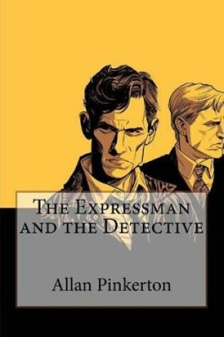 Cover of The Expressman and the Detective Allan Pinkerton