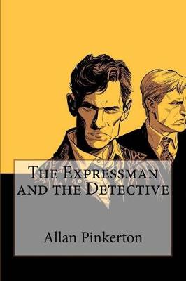 Book cover for The Expressman and the Detective Allan Pinkerton