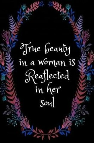 Cover of True Beauty in a Woman Is Reaflected in Her Soul