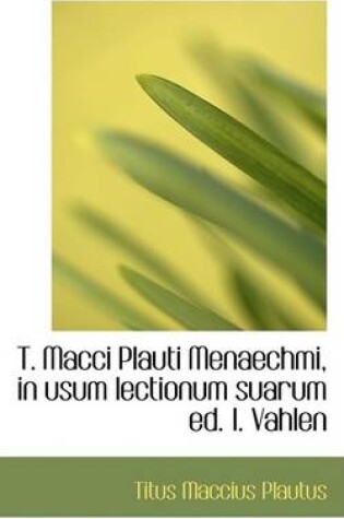 Cover of T. Macci Plauti Menaechmi, in Usum Lectionum Suarum Ed. I. Vahlen