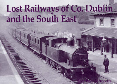 Book cover for Lost Railways of Co. Dublin and the South East