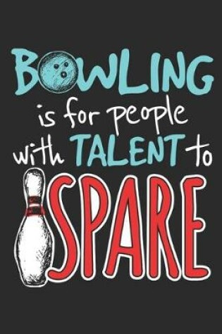 Cover of Bowling Is for People with Talent to Spare