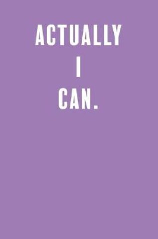 Cover of Actually I Can.