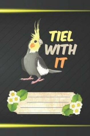 Cover of Tiel With It Notebook Journal