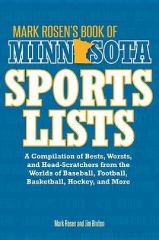 Cover of Mark Rosen's Book of Minnesota Sports Lists: A Compilation of Bests, Worsts, and Head-Scratchers from the Worlds of Baseball, Football, Hockey, Basketball, Fishing, Curling, and More