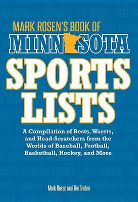 Book cover for Mark Rosen's Book of Minnesota Sports Lists: A Compilation of Bests, Worsts, and Head-Scratchers from the Worlds of Baseball, Football, Hockey, Basketball, Fishing, Curling, and More