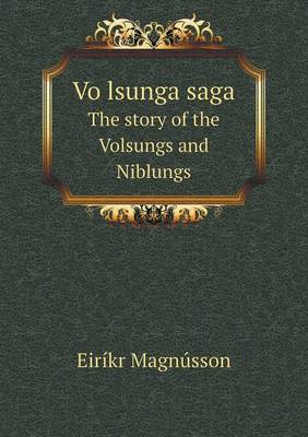 Book cover for Vo Lsunga Saga the Story of the Volsungs and Niblungs